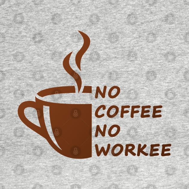 No coffee no workee by Florin Tenica